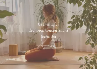 Pránájáma/Koncentrace 4 nádech - 6 výdech