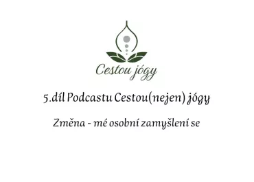 5. díl - Změna - mé osobní zamyšlení se
