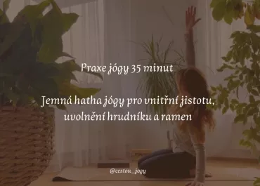 Jemná hatha jóga pro nitřní jistotu a uvolnění hrudníku a ramen